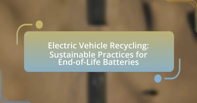 Electric Vehicle Recycling: Sustainable Practices for End-of-Life Batteries