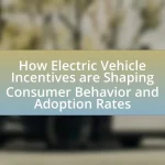 How Electric Vehicle Incentives are Shaping Consumer Behavior and Adoption Rates