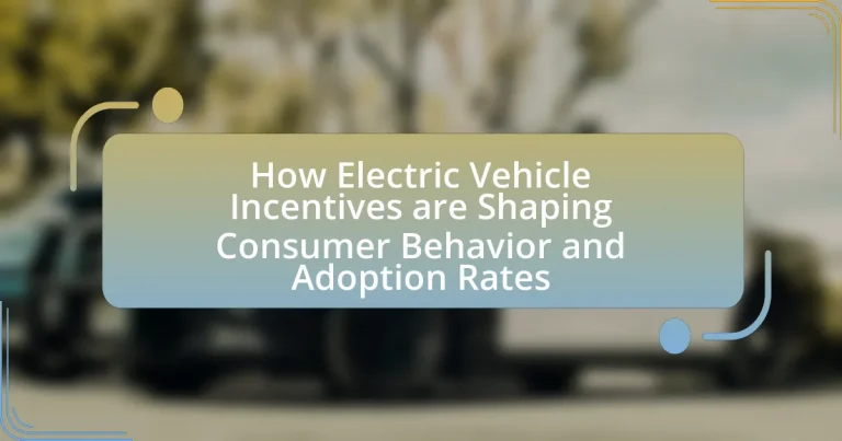 How Electric Vehicle Incentives are Shaping Consumer Behavior and Adoption Rates