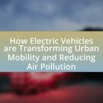 How Electric Vehicles are Transforming Urban Mobility and Reducing Air Pollution