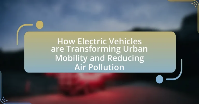 How Electric Vehicles are Transforming Urban Mobility and Reducing Air Pollution