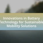 Innovations in Battery Technology for Sustainable Mobility Solutions