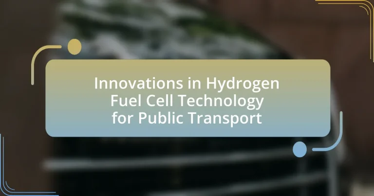 Innovations in Hydrogen Fuel Cell Technology for Public Transport