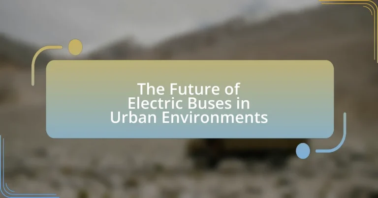The Future of Electric Buses in Urban Environments