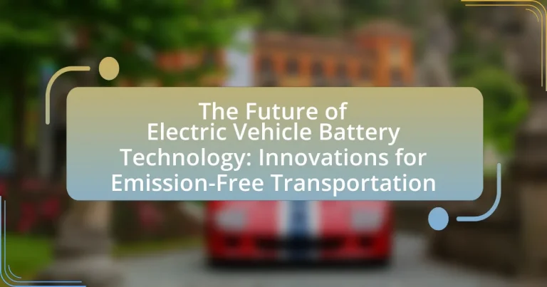 The Future of Electric Vehicle Battery Technology: Innovations for Emission-Free Transportation