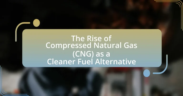 The Rise of Compressed Natural Gas (CNG) as a Cleaner Fuel Alternative