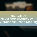 The Role of Hyperloop Technology in Sustainable Urban Mobility