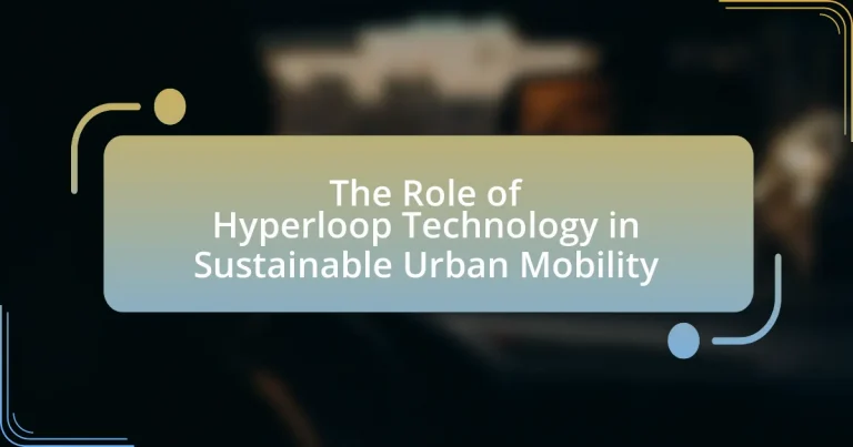 The Role of Hyperloop Technology in Sustainable Urban Mobility