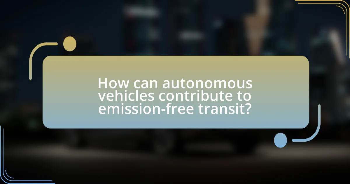 How can autonomous vehicles contribute to emission-free transit?