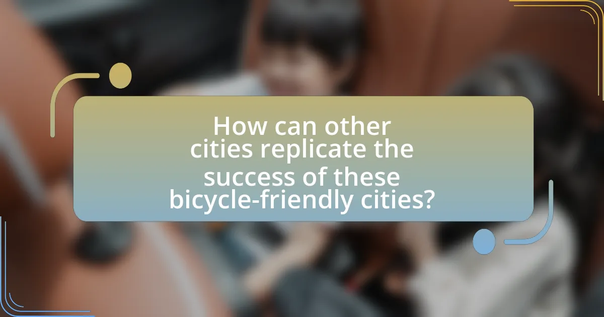 How can other cities replicate the success of these bicycle-friendly cities?