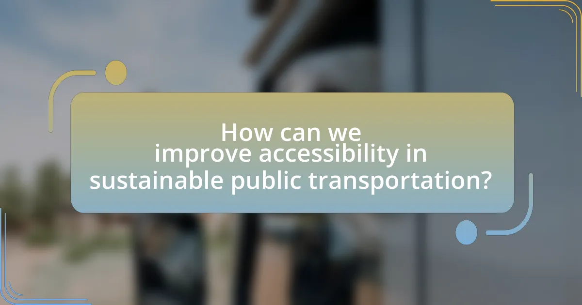 How can we improve accessibility in sustainable public transportation?