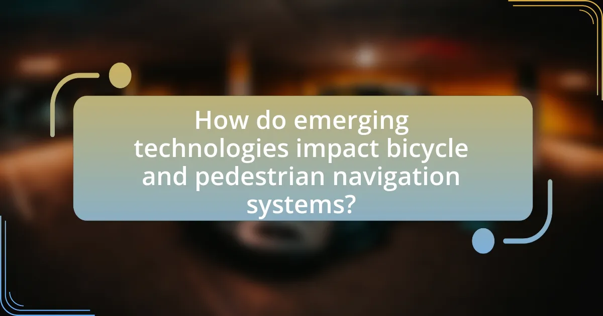 How do emerging technologies impact bicycle and pedestrian navigation systems?