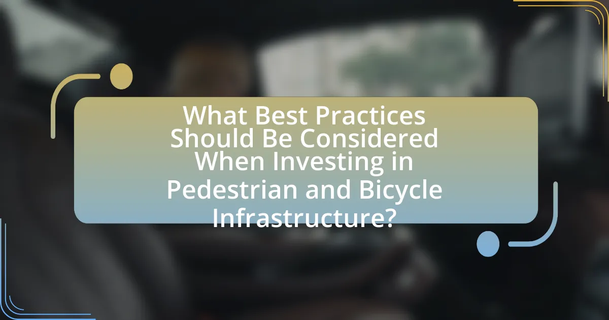 What Best Practices Should Be Considered When Investing in Pedestrian and Bicycle Infrastructure?