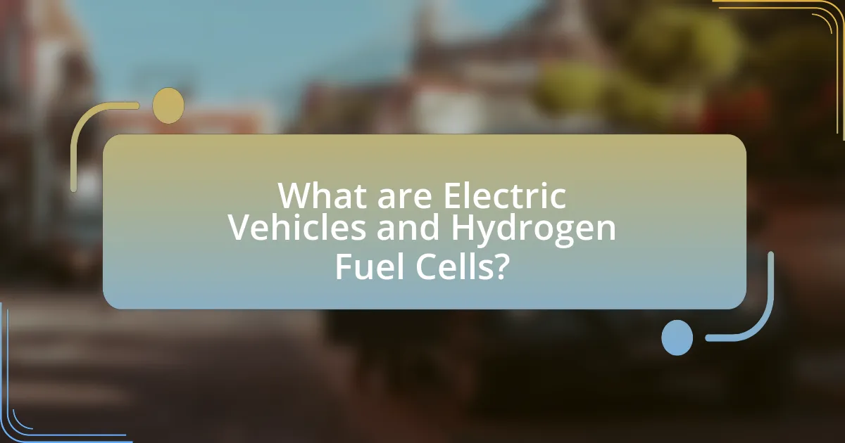 What are Electric Vehicles and Hydrogen Fuel Cells?