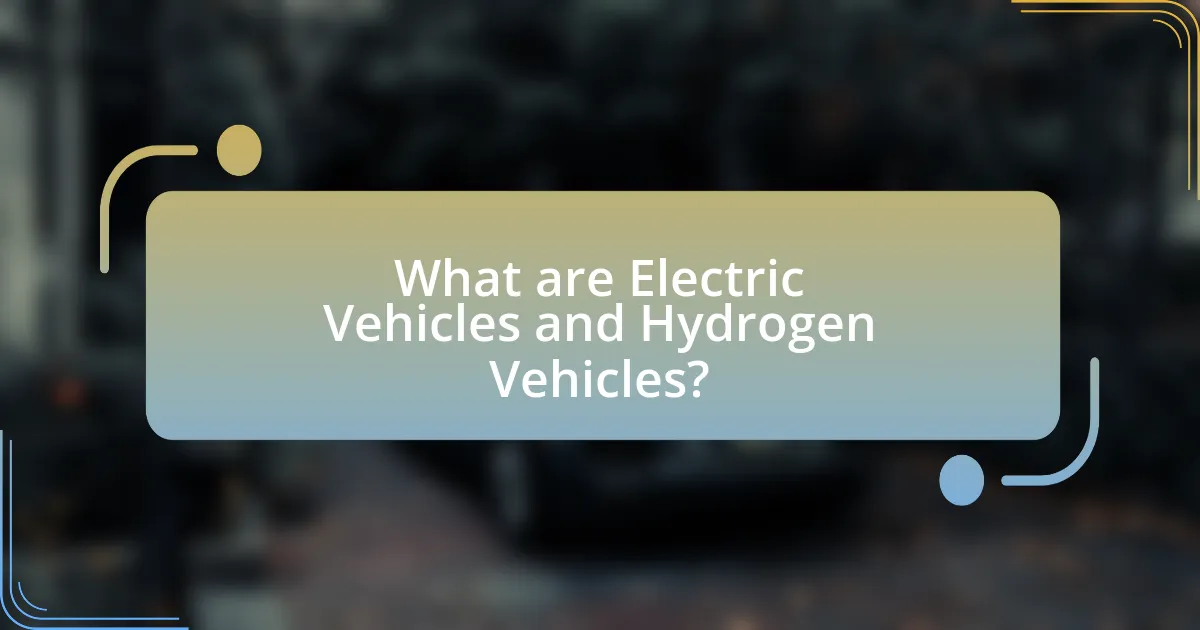 What are Electric Vehicles and Hydrogen Vehicles?