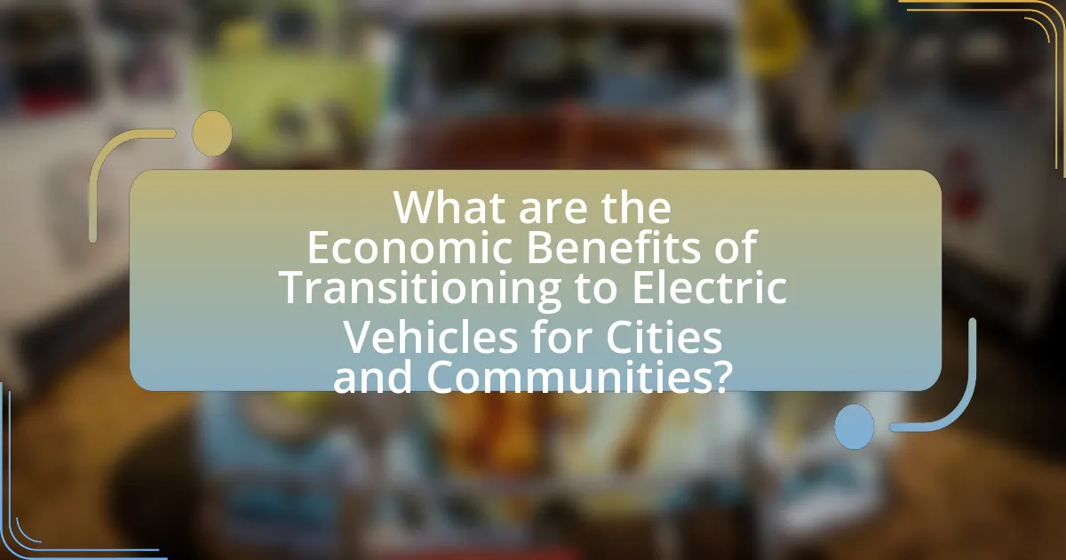 What are the Economic Benefits of Transitioning to Electric Vehicles for Cities and Communities?