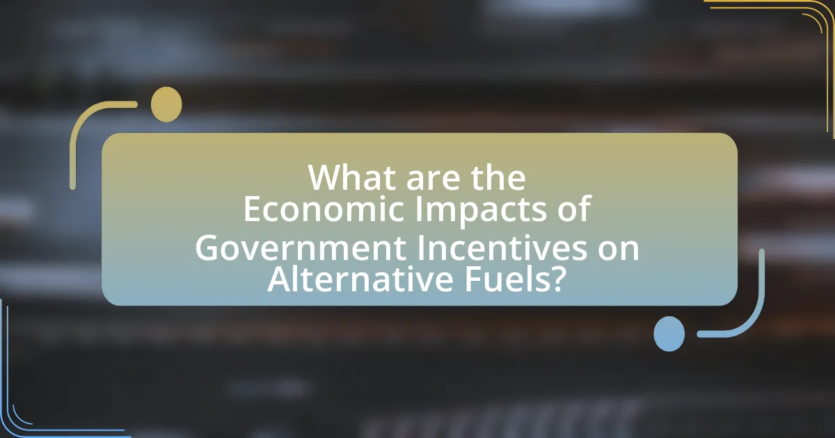 What are the Economic Impacts of Government Incentives on Alternative Fuels?