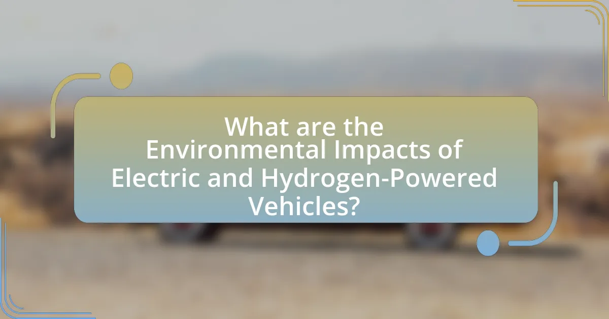 What are the Environmental Impacts of Electric and Hydrogen-Powered Vehicles?
