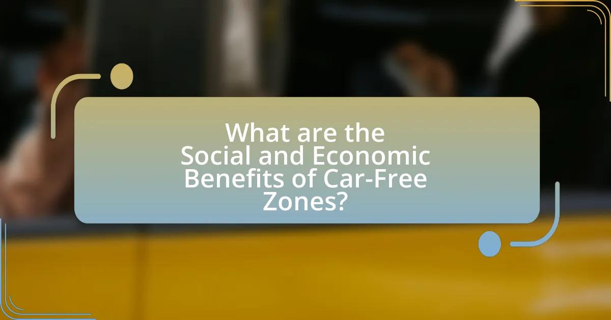 What are the Social and Economic Benefits of Car-Free Zones?