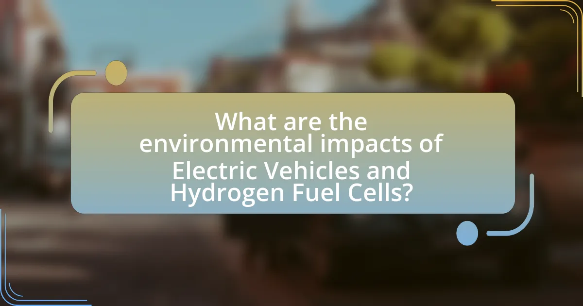 What are the environmental impacts of Electric Vehicles and Hydrogen Fuel Cells?
