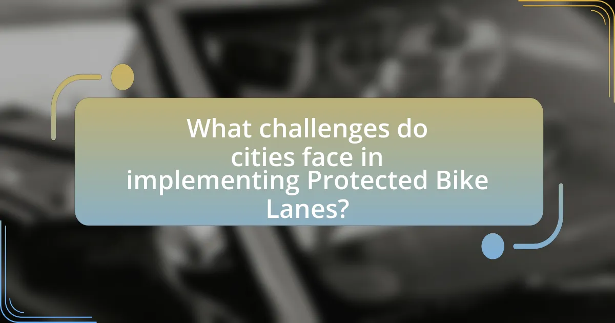 What challenges do cities face in implementing Protected Bike Lanes?