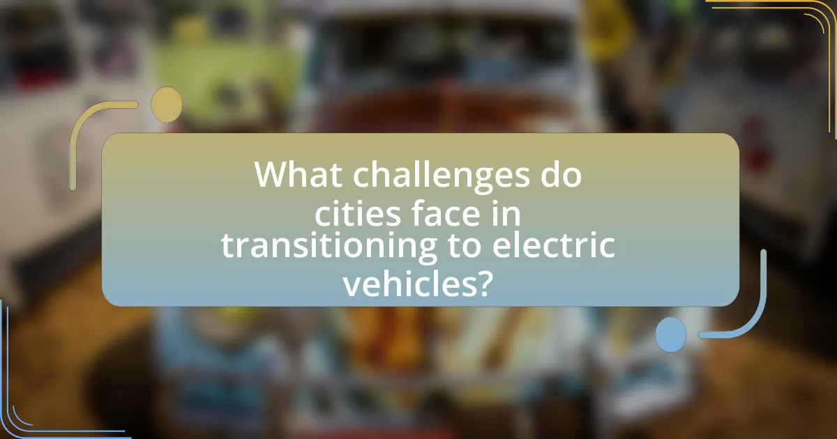 What challenges do cities face in transitioning to electric vehicles?