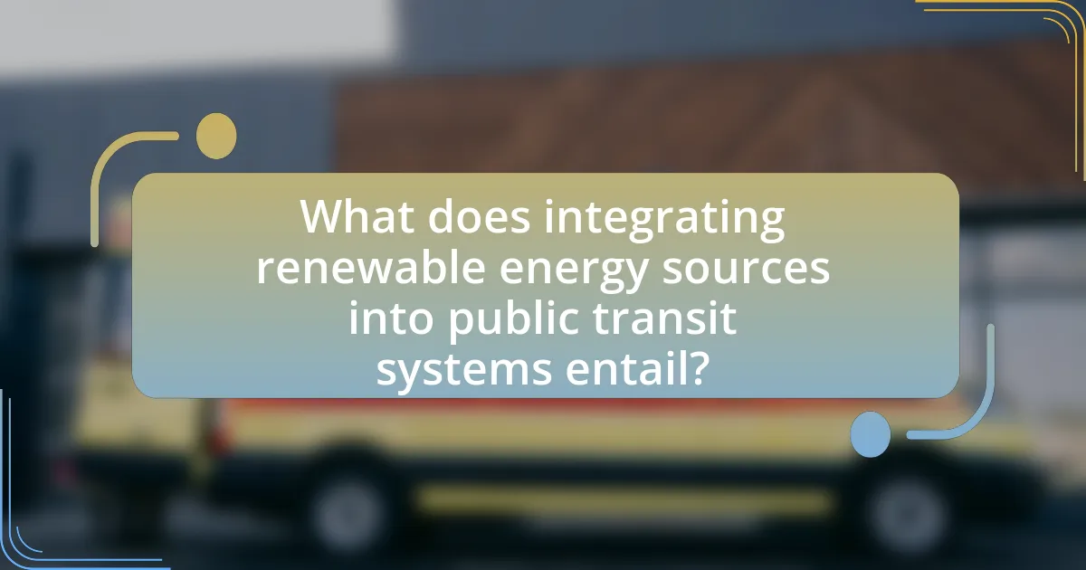 What does integrating renewable energy sources into public transit systems entail?