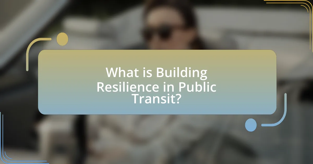 What is Building Resilience in Public Transit?