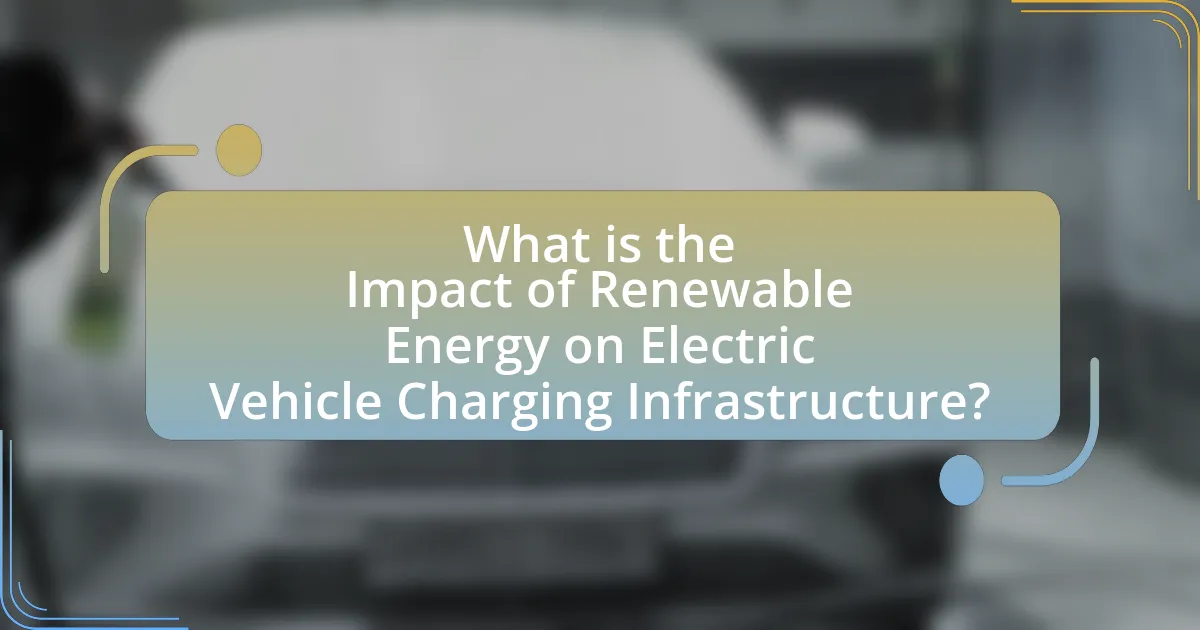 What is the Impact of Renewable Energy on Electric Vehicle Charging Infrastructure?