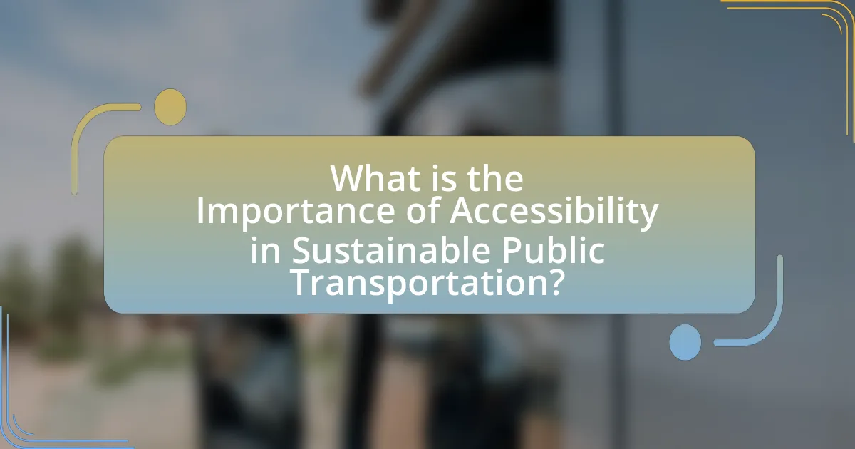 What is the Importance of Accessibility in Sustainable Public Transportation?