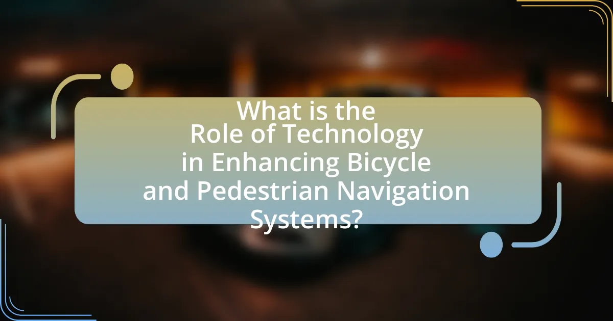 What is the Role of Technology in Enhancing Bicycle and Pedestrian Navigation Systems?