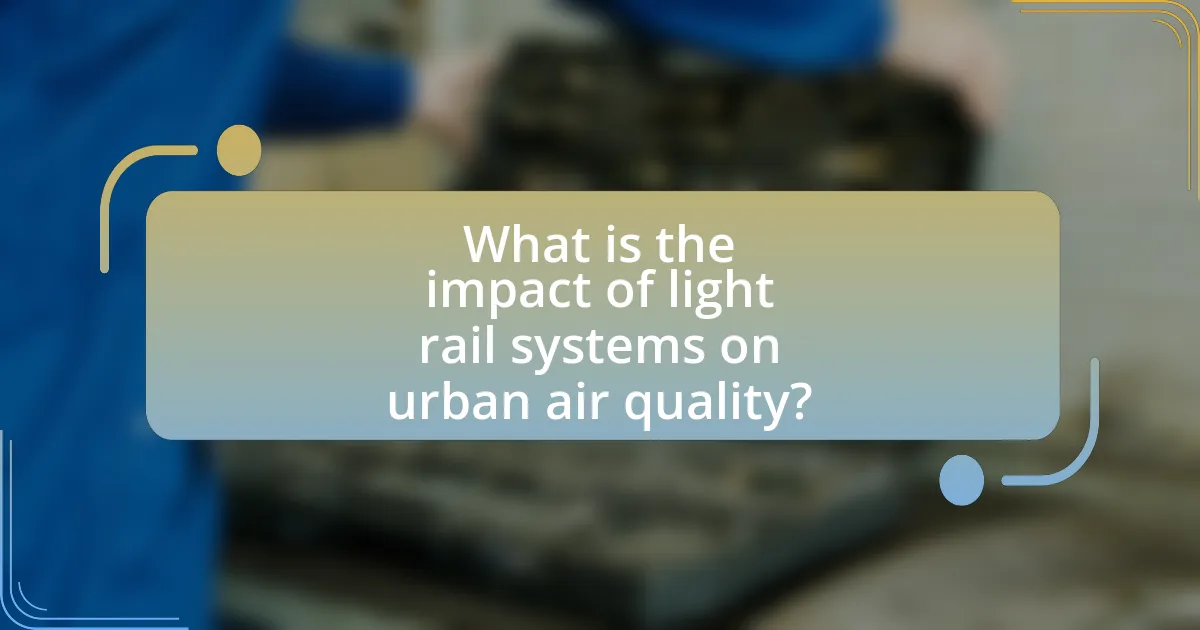 What is the impact of light rail systems on urban air quality?