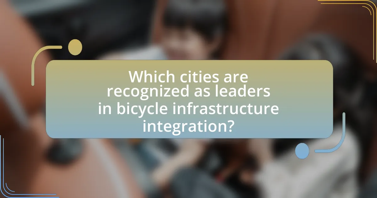 Which cities are recognized as leaders in bicycle infrastructure integration?